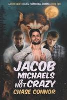 Jacob Michaels Is Not Crazy (A Point Worth LGBTQ Paranormal Romance Book 2)
