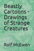 Beastly Cartoons - Drawings of Strange Creatures