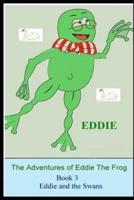 The Adventures of Eddie the Frog (Swans)