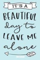 It's a Beautiful Day to Leave Me Alone [Notebook]