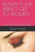 Beauty Is the Perfect Gift to Women
