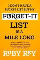 I Don't Have a Bucket List but My Forget-It List Is a Mile Long