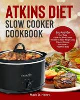 Atkins Diet Slow Cooker Cookbook