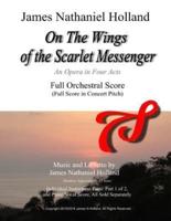 On The Wings of the Scarlet Messenger: An Opera in Four Acts  Full Orchestral Score (Full Score in Concert Pitch)