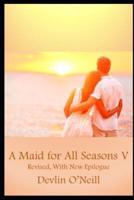 A Maid for All Seasons, Volume 5, Revised Edition
