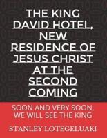 The King David Hotel, New Residence of Jesus Christ at The Second Coming