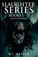 Slaughter Series Books 1 - 3 Bonus Edition