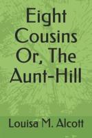 Eight Cousins Or, the Aunt-Hill