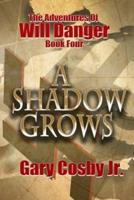 A Shadow Grows: The Adventures of Will Danger