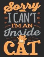 Sorry I Can't I'm an Inside Cat