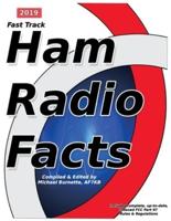 Fast Track Ham Radio Facts: 2019 Edition - A Collection of Useful Facts for the Informed Amateur Radio Operator