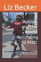 Autism and the World According to Matt- 2nd Edition