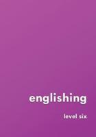 englishing: level six