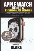 Apple Watch Series 4 User Manual for Beginners