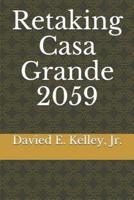 Retaking Casa Grande 2059