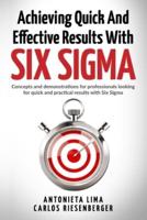 Achieving Quick And Effective Results With Six Sigma