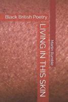 LIVING IN THIS SKIN: Black British Poetry