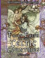 The Fairy-Faith of the Celtic Countries With Illustrations