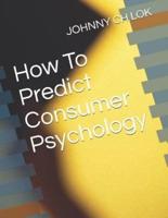 How to Predict Consumer Psychology