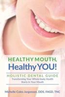 HEALTHY MOUTH, Healthy YOU!