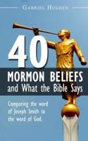 40 Mormon Beliefs and What the Bible Says