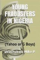 Young Fraudsters in Nigeria (Yahoo or G Boys)