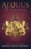 Aequus: A Royal Protector Academy Novel