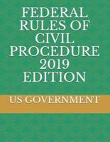 Federal Rules of Civil Procedure 2019 Edition