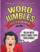 WORD JUMBLES JUST FOR WOMEN: RELAX WITH THESE LARGE TYPE CHALLENGES