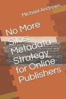 No More Silos: Metadata Strategy for Online Publishers