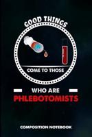 Good Things Come to Those Who Are Phlebotomists