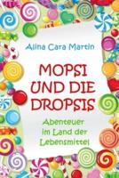 Mopsi Und Die Dropsis
