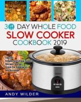 30 Day Whole Food Slow Cooker Cookbook 2019