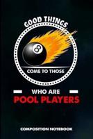Good Things Come to Those Who Are Pool Players