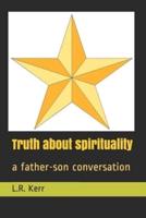 Truth About Spirituality