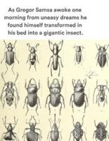 As Gregor Samsa Awoke One Morning from Uneasy Dreams He Found Himself Transformed in His Bed Into a Gigantic Insect.