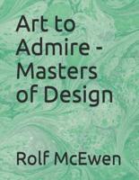 Art to Admire - Masters of Design