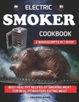Electric Smoker Cookbook. 2 Manuscripts in 1 Book