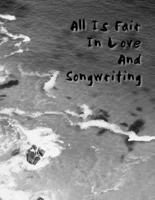 All Is Fair in Love and Songwriting