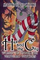 Hex and the City: A Hexy Witch Mystery