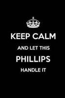 Keep Calm and Let This Phillips Handle It