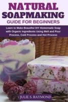Natural Soapmaking Guide for Beginners