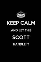 Keep Calm and Let This Scott Handle It