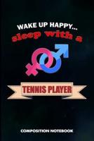 Wake Up Happy... Sleep With a Tennis Player