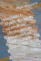 Research Styles Through Operative Strategies in Learners of Shs Grade 12 Sy 2018-2019