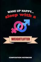 Wake Up Happy... Sleep With a Weightlifter
