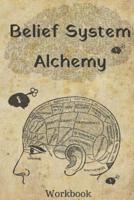 Belief System Alchemy Workbook