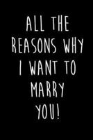 All the Reasons Why I Want to Marry You