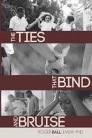 TIES THAT BIND & BRUISE