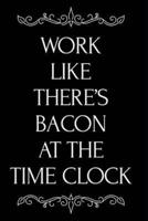 Work Like There's Bacon at the Time Clock